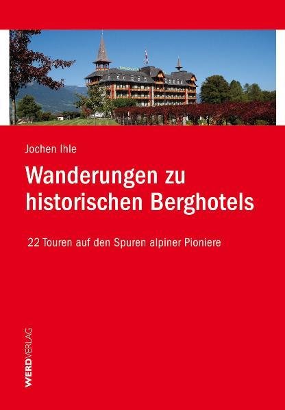 Wanderungen zu historischen Berghotels