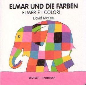 Elmar und die Farben, deutsch-italienisch. Elmer e i colori\