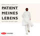 Patient meines Lebens - Von Ärzten, die alles wagen