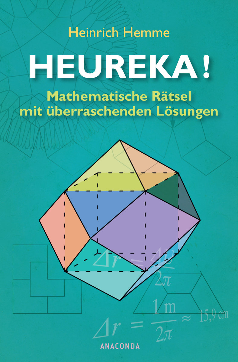 Heureka! Mathematische Rätsel mit überraschenden Lösungen