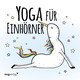 Yoga für Einhörner