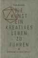 Die Kunst ein kreatives Leben zu führen