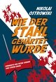 Wie der Stahl gehärtet wurde