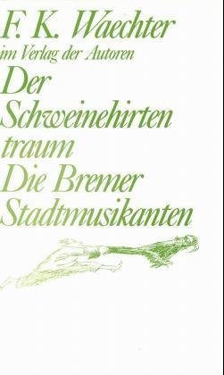 Schweinehirtentraum / Die Bremer Stadtmusikanten