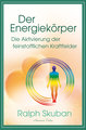 Der Energiekörper - Die Aktivierung der feinstofflichen Kraftfelder