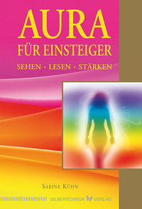 Buch Aura Fur Einsteiger Kuhn Sabine Kategorie Esoterik Isbn Luthy Balmer Stocker