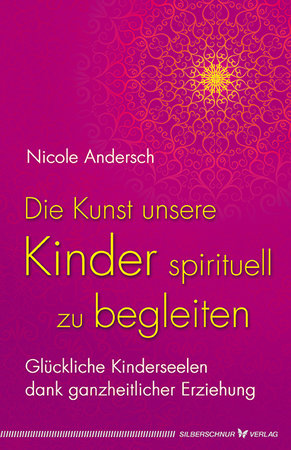 Die Kunst, unsere Kinder spirituell zu begleiten