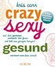 Crazy sexy gesund