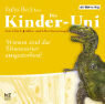 Die Kinder-Uni. Warum sind die Dinosaurier ausgestorben? Sonderausgabe. CD