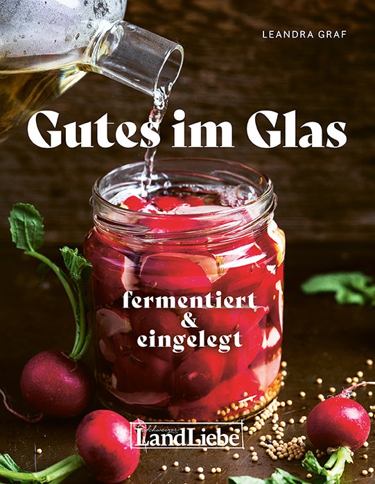 Gutes im Glas - Fermentiert & Eingemacht