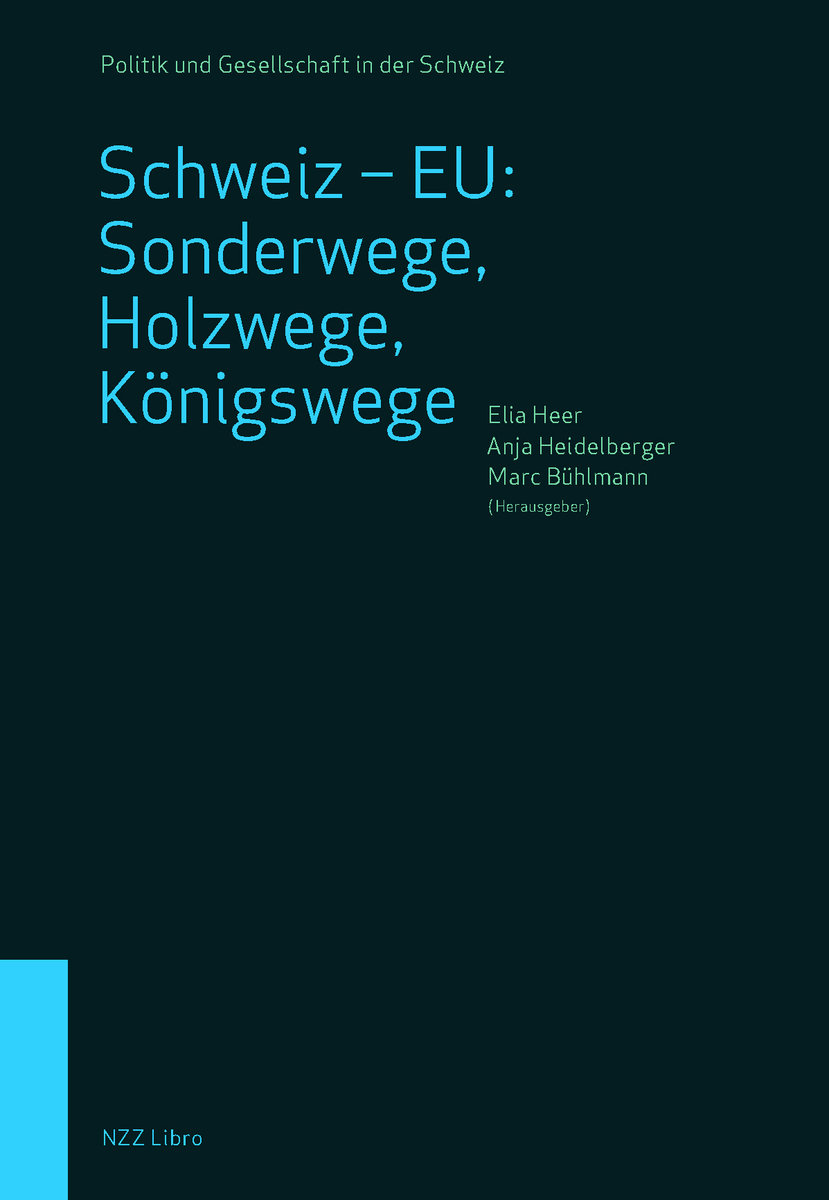 Schweiz - EU: Sonderwege, Holzwege, Königswege