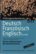 Prüfungsvorbereitung 2013 Deutsch, Französisch, Englisch für BMS