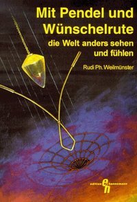 Buch Mit Pendel Und Wunschelrute Die Welt Anders Sehen Und Fuhlen Weilmunster Rudi Ph Kategorie Esoterik Isbn Luthy Balmer Stocker