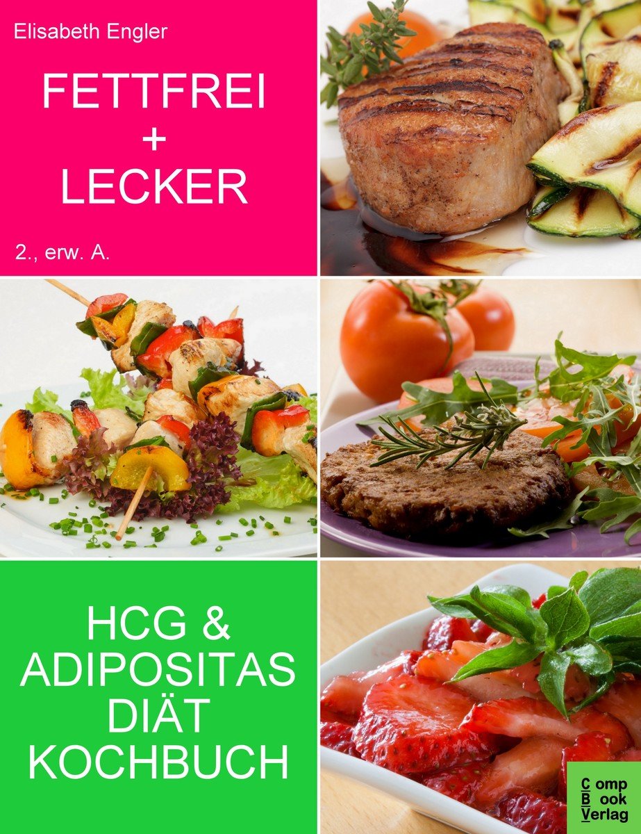 Fettfrei + Lecker - Das Adipositas und HCG Diätkochbuch