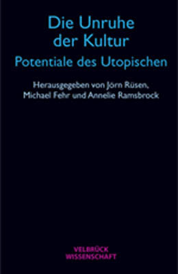 Die Unruhe der Kultur - Potentiale des Utopischen