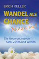 WANDEL ALS CHANCE - NUTZE SIE: Die Neuordnung von Sinn, Zielen und Werten