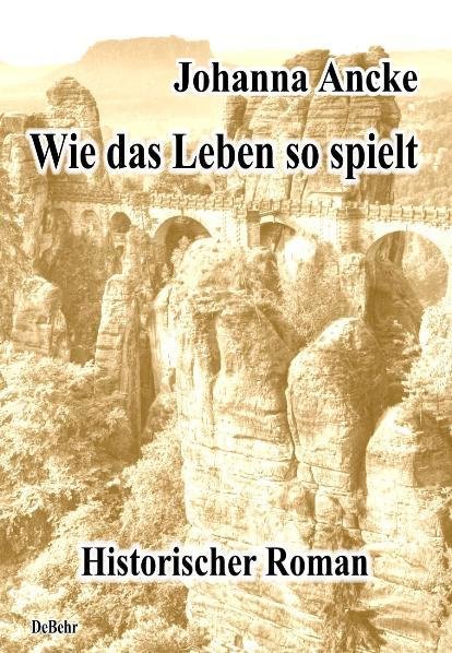 Wie das Leben so spielt - Historischer Roman