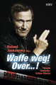 Waffe weg! Over...!