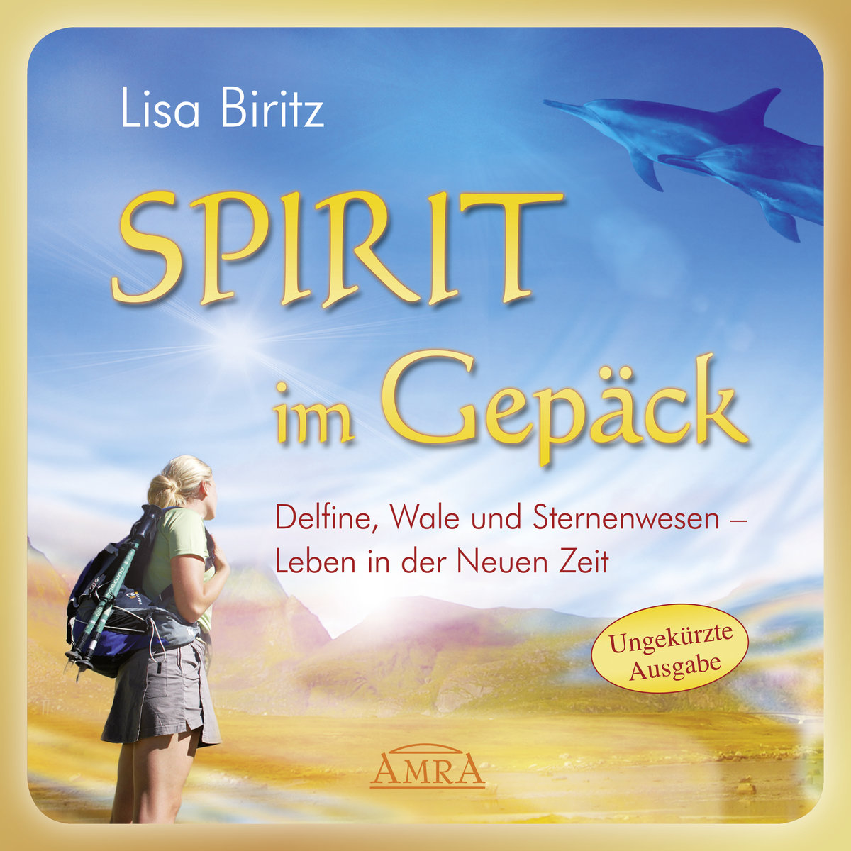 SPIRIT IM GEPÄCK. Delfine, Wale und Sternenwesen - Leben in der Neuen Zeit