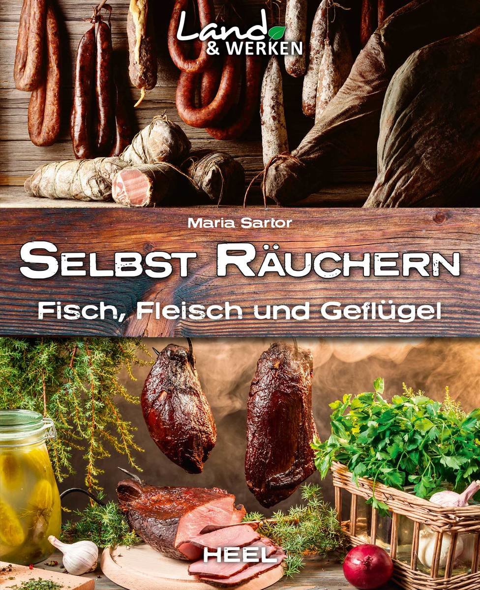 Selbst räuchern: Fleisch, Fisch und Geflügel