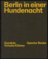 Gundula Schulze Eldowy: Berlin in einer Hundenacht