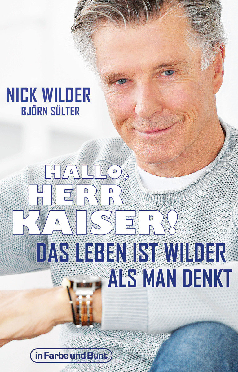 Hallo, Herr Kaiser! Das Leben ist wilder als man denkt