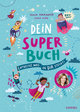 Dein Super-Buch - Entdecke, was in dir steckt