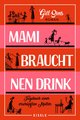 Mami braucht 'nen Drink (Die Mami-Reihe 1)