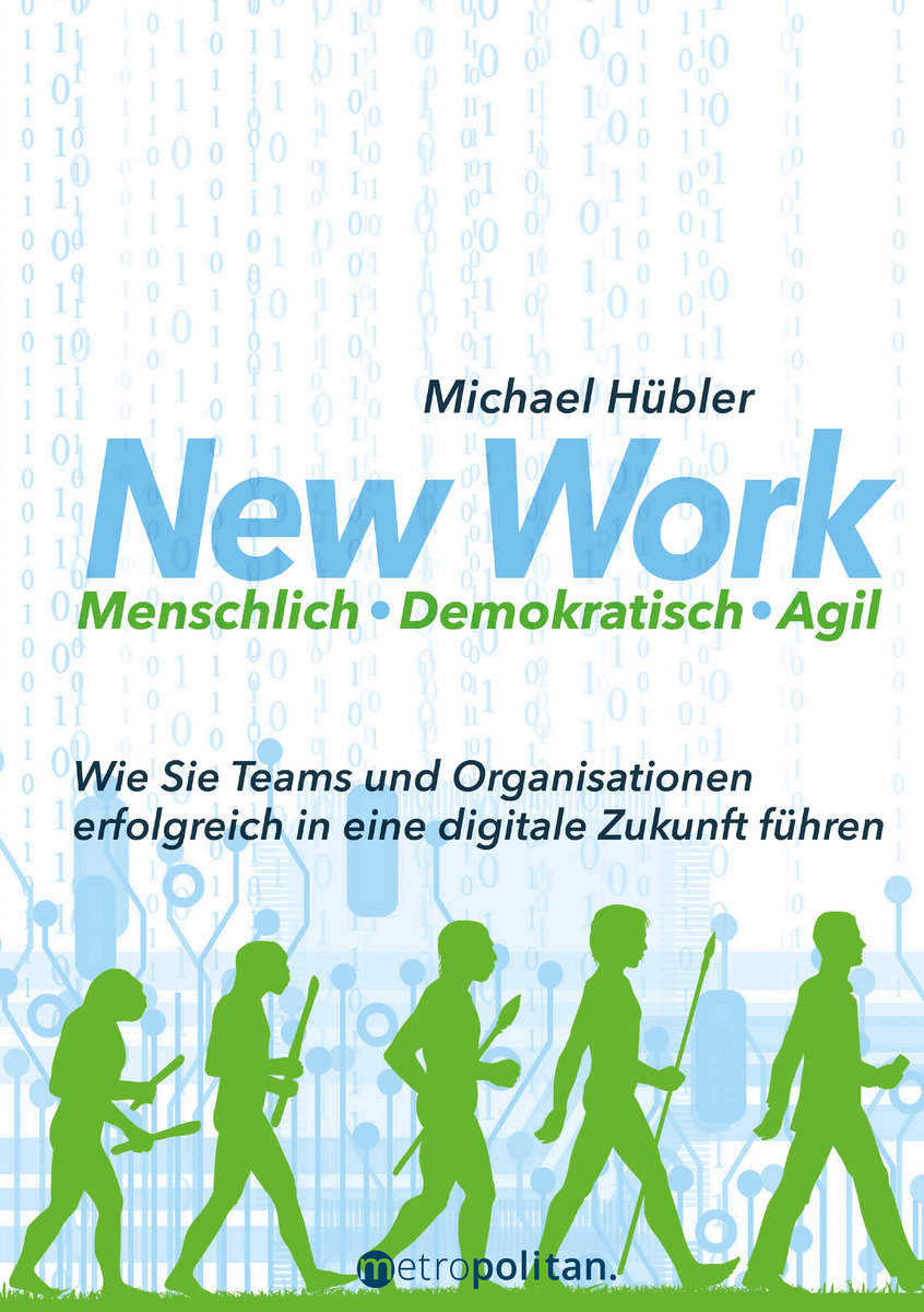 New Work: Menschlich - Demokratisch - Agil