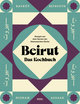 Beirut - Das Kochbuch