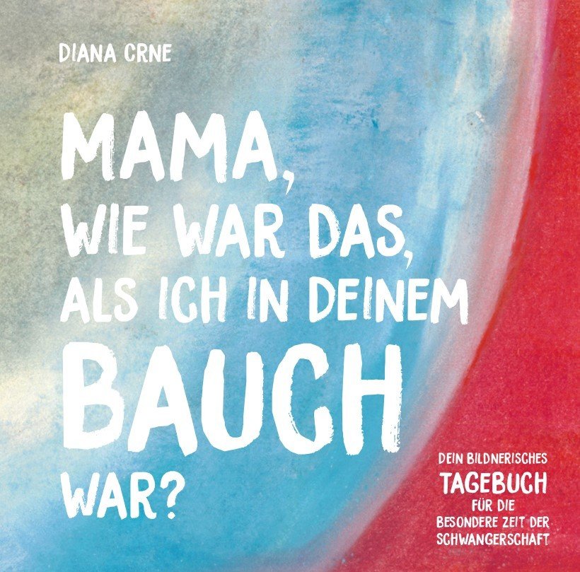 Mama, wie war das, als ich in deinem Bauch war?