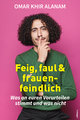 Feig, faul und frauenfeindlich