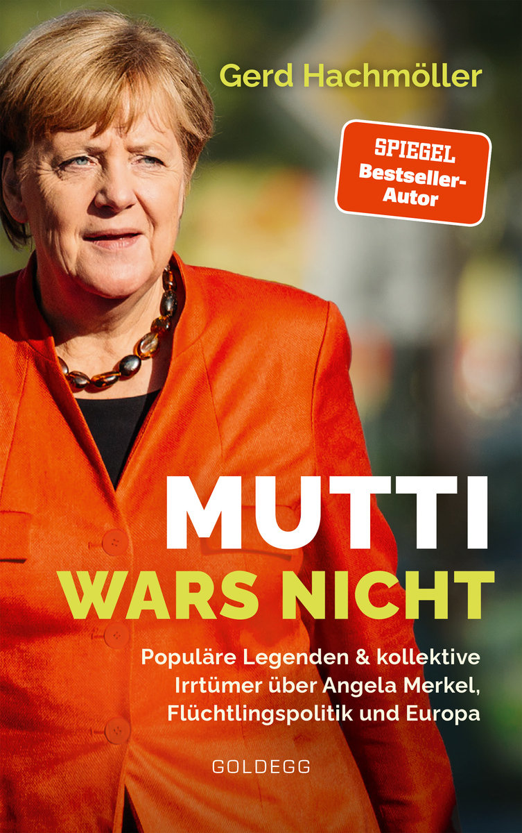 Mutti wars nicht. Populäre Legenden & kollektive Irrtümer über Angela Merkel, Flüchtlingspolitik und Europa. Faktencheck statt Fake News: fundierte Analyse des Fluchtgeschehens und seiner Folgen