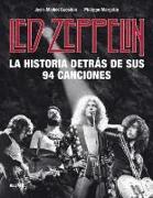 Led Zeppelin : la historia detrás de sus 94 canciones