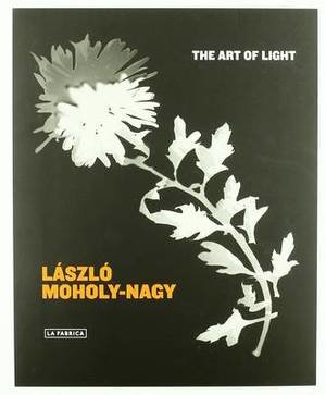 László Moholy-Nagy: The Art of Light