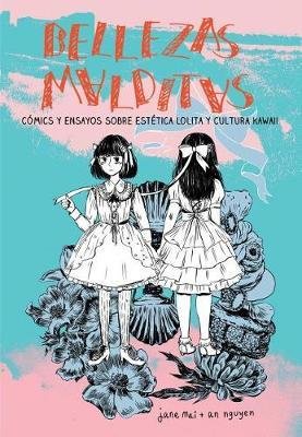 Bellezas malditas : cómics y ensayos sobre estética Lolita y cultura Kawaii