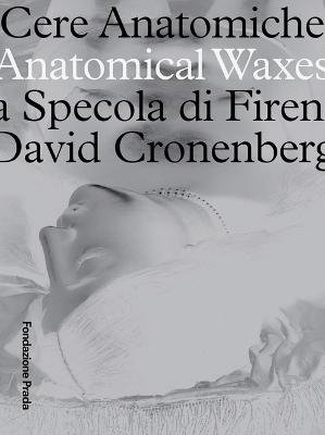 Anatomical Waxes - The Specola of Florence - David Cronenberg