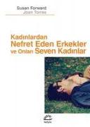 Kadinlardan Nefret Eden Erkekler ve Onlari Seven Kadinlar