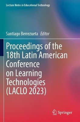 Proceedings of the 18th Latin American Conference on Learning Technologies (Laclo 2023)