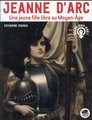 Jeanne d'Arc : une jeune fille libre au Moyen Age