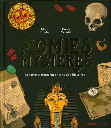 Momies et mystères : les morts nous racontent des histoires