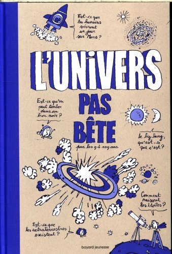 L'Univers pas bête : pour les 9 à 109 ans