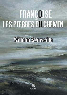 Françoise ou les pierres du chemin