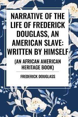 Narrative of the Life of Frederick Douglass, an American Slave